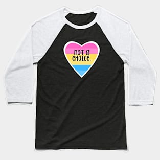 Not a Choice (Pansexual) Baseball T-Shirt